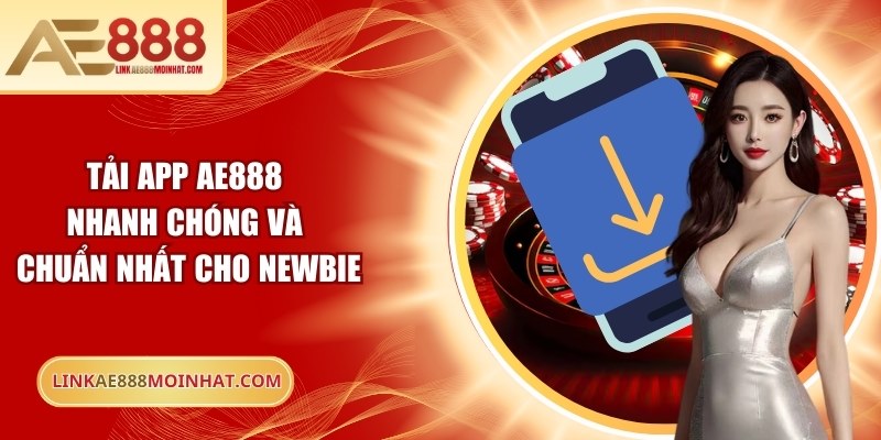 Tải App AE888 Nhanh Chóng Và Chuẩn Nhất Cho Newbie 16 Tải app AE888